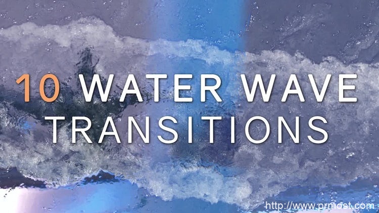 002水波转场动画Pr模版，10 Realistic Water Wave Transitions