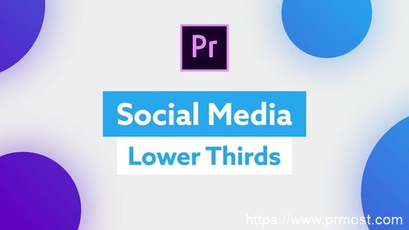 4220-Premiere Pro的社交媒体下三分之一字幕展示Pr模板Social Media Lower Thirds for Premiere Pro
