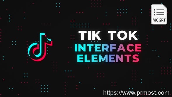 4450-TikTok界面视频元素展示Pr模板Tik Tok Interface Elements – MOGRT